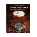 Art & Craft of Coffee Cocktails