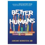Better Humans: What the Mental Health Pandemic Teaches Us about Humanity - Janeane Bernstein