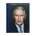 Charles III: The Making of a King - Alison Smith