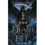 Death Is My Bff - Katarina E. Tonks