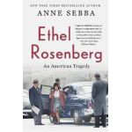 Ethel Rosenberg: An American Tragedy - Anne Sebba