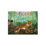 If Tigers Disappeared - Lily Williams