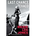 Last Chance Texaco: Chronicles of an American Troubadour - Rickie Lee Jones