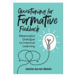 Questioning for Formative Feedback: Meaningful Dialogue to Improve Learning - Jackie Acree Walsh