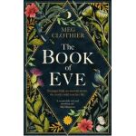 The Book of Eve: A Beguiling Historical Feminist Tale - Inspired by the Undeciphered Voynich Manuscript - Meg Clothier