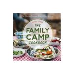 The Family Camp Cookbook: Easy, Fun, and Delicious Meals to Enjoy Outdoors - Emily Vikre