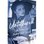 Untethered: Faith, Failure, and Finding Solid Ground - Laura Whitfield