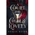A Court This Cruel and Lovely - Stacia Stark