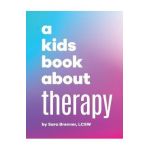 A Kids Book About Therapy - Sara Brenner