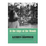 At the Edge of the Woods - Kathryn Bromwich