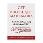 CST Multi-Subject Mathematics: Early Childhood (212) & Childhood (222) - Certification Specialists