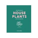 Little Book of House Plants and Other Greenery