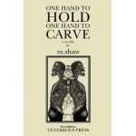 One Hand to Hold, One Hand to Carve - M. Shaw