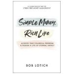 Simple Money, Rich Life: Achieve True Financial Freedom and Design a Life of Eternal Impact - Bob Lotich