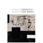 Smoking the Bible - Chris Abani