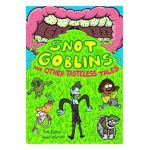 Snot Goblins and Other Tasteless Tales - Rob Kutner