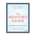 The Mentor's Guide: Facilitating Effective Learning Relationships - Lois J. Zachary