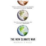 The New Climate War: The Fight to Take Back Our Planet - Michael E. Mann