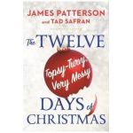 The Twelve Long, Hard, Topsy-Turvy, Very Messy Days of Christmas - James Patterson