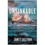 Unsinkable: Five Men and the Indomitable Run of the USS Plunkett - James Sullivan