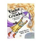 Violet and the Crumbs: A Gluten-Free Adventure - Abigail Rayner