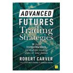 Advanced Futures Trading Strategies - Robert Carver
