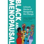 Black and Menopausal: Intimate Stories of Navigating the Change - Yansie Rolston