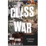 Class War: A Literary History - Mark Steven