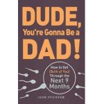 Dude, You're Gonna Be a Dad!