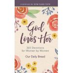 God Loves Her: 365 Devotions for Women by Women - Our Daily Bread