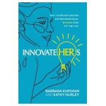 InnovateHERs: Why Purpose-Driven Entrepreneurial Women Rise to the Top - Barbara Kurshan