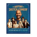 The History of Sketch Comedy: A Journey Through the Art and Craft of Humor - Keegan-michael Key
