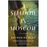 A Shadow in Moscow: A Cold War Novel - Katherine Reay