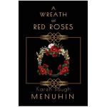 A Wreath of Red Roses: Heathcliff Lennox Investigates - Karen Baugh Menuhin