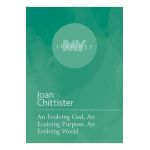 An Evolving God, an Evolving Purpose, an Evolving World - Joan Chittister