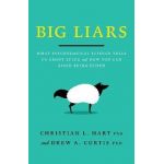 Big Liars: What Psychological Science Tells Us about Lying and How You Can Avoid Being Duped - Christian L. Hart