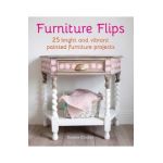 Furniture Flips: 25 Bright and Vibrant Painted Furniture Projects - Joanne Condon
