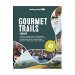 Lonely Planet Gourmet Trails of Europe 1 - Lonely Planet Food