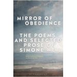 Mirror of Obedience: The Poems and Selected Prose of Simone Weil - Silvia Caprioglio Panizza