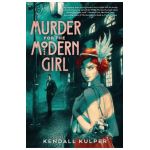 Murder for the Modern Girl - Kendall Kulper