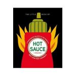 The Little Book of Hot Sauce: A Passionate Salute to the World's Fiery Condiment - Hippo! Orange