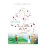 The Little Way: A Journey to the Summit of Love - Judith Bouilloc