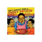 Can't Nobody Make a Sweet Potato Pie Like Our Mama! - Rose Mcgee