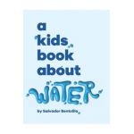 A Kids Book About Water - Salvador Bentolila