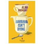 Barbara Isn't Dying - Alina Bronsky