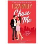 Chase Me: A Broke and Beautiful Novel - Tessa Bailey