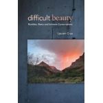 Difficult Beauty: Rambles, Rants and Intimate Conversations - Lauren Crux