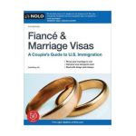 Fiance and Marriage Visas: A Couple's Guide to U.S. Immigration - Ilona Bray