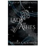 Lady of Ashes - Melissa K. Roehrich