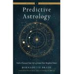 Predictive Astrology: Tools to Forecast Your Life and Create Your Brightest Future - Bernadette Brady